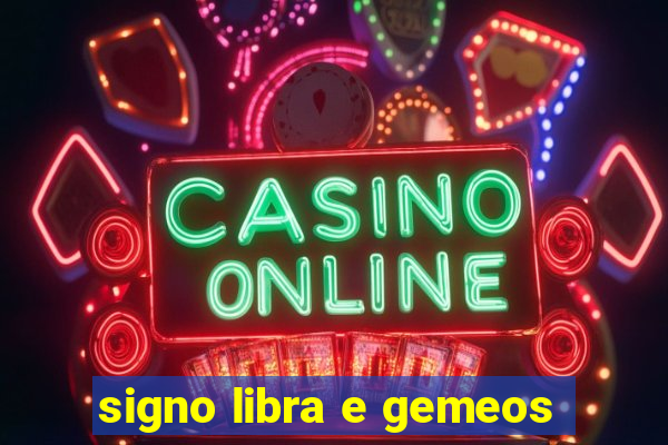 signo libra e gemeos